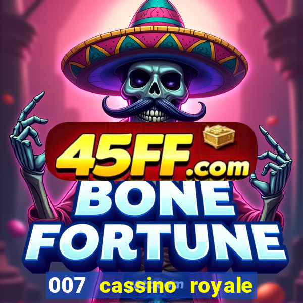 007 cassino royale filme completo dublado